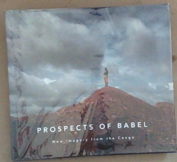 Image for Prospects of Babel: New Imagery from the Congo (Signed by Greg Marinovich) Prospects of Babel: New Imagery from the Congo (Signed by Greg Marinovich)