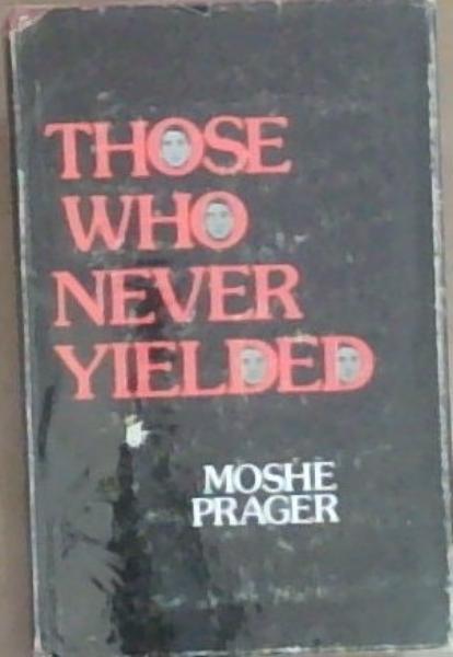 Those Who Never Yielded: The History of the Chassidic Rebel movement in the Ghettoes of German-Occupied Poland (Volume one Mattisyahu's Men)