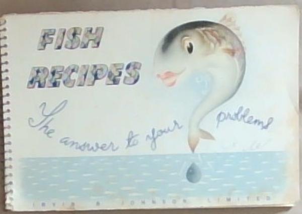 Fish Recipes: The Answer to your problems