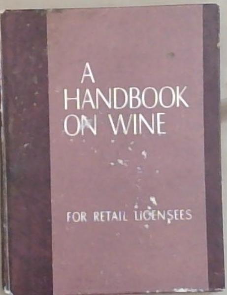 A Handbook on Wine for Retail Licensees