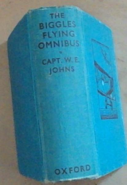 The Biggles Flying Omnibus: Containing - Biggles Flies North / Biggles Flies South / Biggles Flies West
