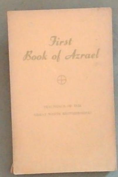First Book of Azrael: Teachings Of The Great White Brotherhood