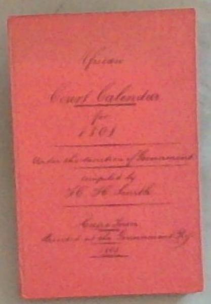 African court calendar for 1801: Under the Sanction of Government (Printed at the Government Press Cape Town 1801) South African Library Cape Almanac Series / Suid-Afrikaanse Biblioteek Kaapse Almanakke-Reeks 1