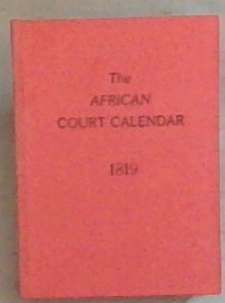 The African court calendar / De Africaansche staats almanak 1819 // South African Library Cape Almanac Series-Suid-Afrikaanse Biblioteek Kaapse Almanakke-Reeks 18