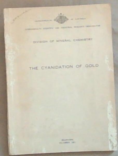 The Cyanidation Of Gold: Commonwealth of Australia Division of Mineral Chemistry