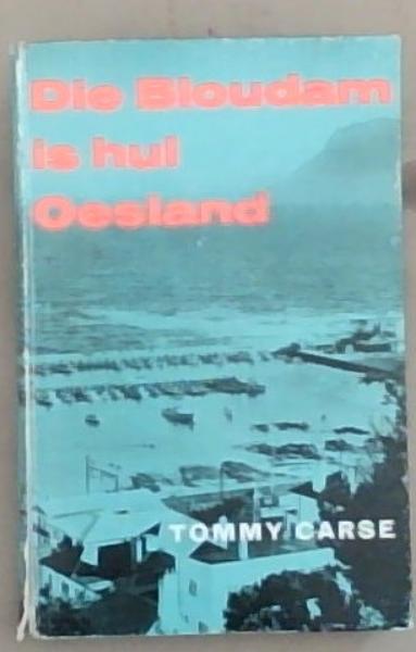 Die Bloudam Is Hul Oesland: Sketse Uit Die Kleurlingvisserslewe Van Kalkbaai (Signed and Inscribed by the Author Tommy Carse)