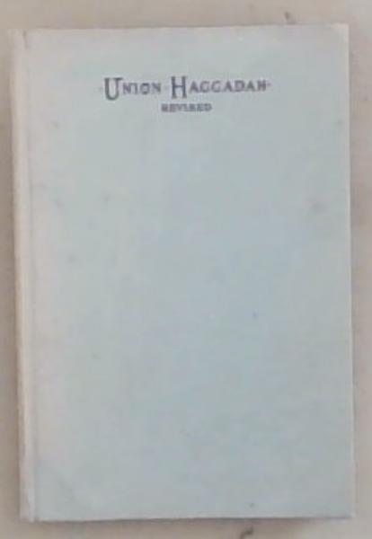 The Union Haggadah: Home Service for the Passover (Revised)