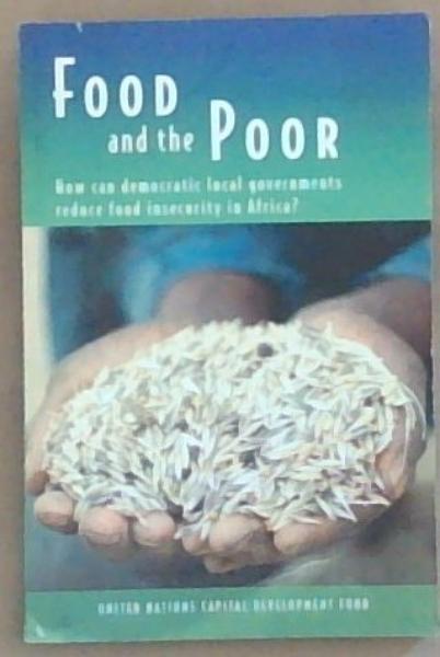 Food and the Poor: How Can Democratic Local Governments Reduce Food Insecurity in Africa
