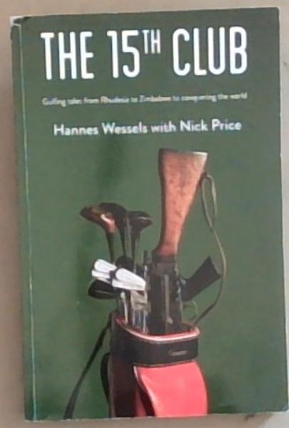 The 15th Club: Golfing tales from Rhodesia to Zimbabwe to Conquering the World