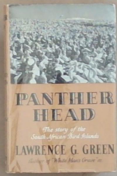 Panther Head: The full story of the bird islands of the southern coasts of Africa the men of the islands and the birds in their millions