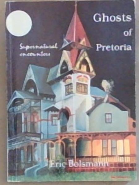 Ghosts of Pretoria: Supernatural Encounters