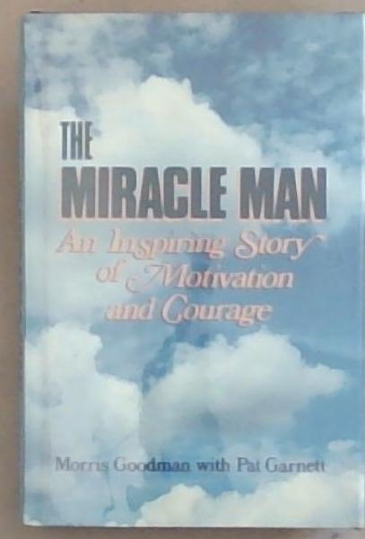 The Miracle Man: An Inspiring Story of Motivation and Courage