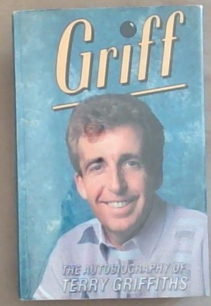 Griff: The Autobiography of Terry Griffiths