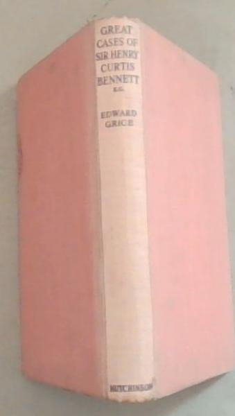 Great Cases of Sir Henry Curtis Bennett K.C.
