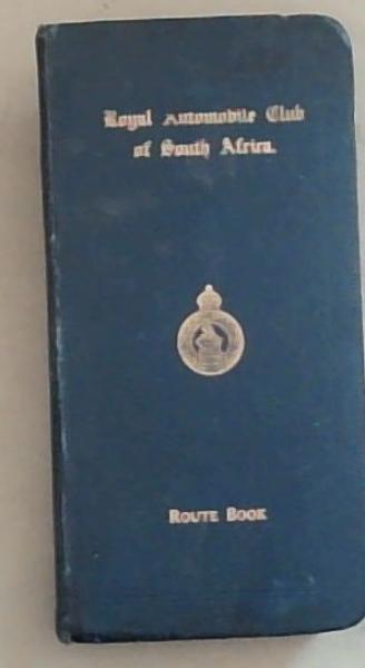Royal Automobile Club of South Africa Route Book 1927: Affiliated with the Royal Automobile Club