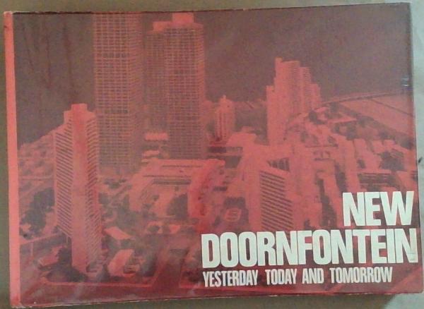 New Doornfontein Yesterday Today And Tomorrow: A report on the proposed urban renewal of a portion of New Doornfontein