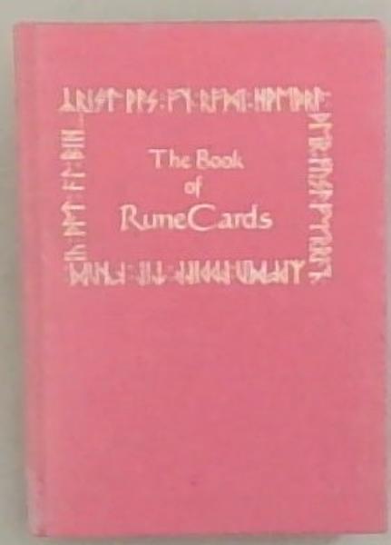 The Book of Rune Cards: Sacred Play for Self-Discovery (Companion Vol to the Book of Runes)