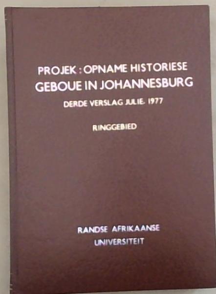 Projek: Opname Historiese Geboue in Johannesburg Derde Verslag: Julie 1977