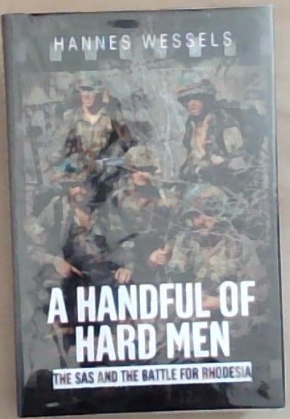 A Handful Of Hard Men: The SAS and the Battle for Rhodesia
