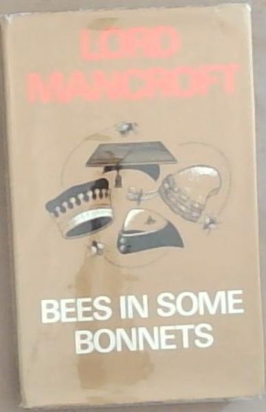Bees In Some Bonnets (Signed and inscribed by the author Lord Mancroft)