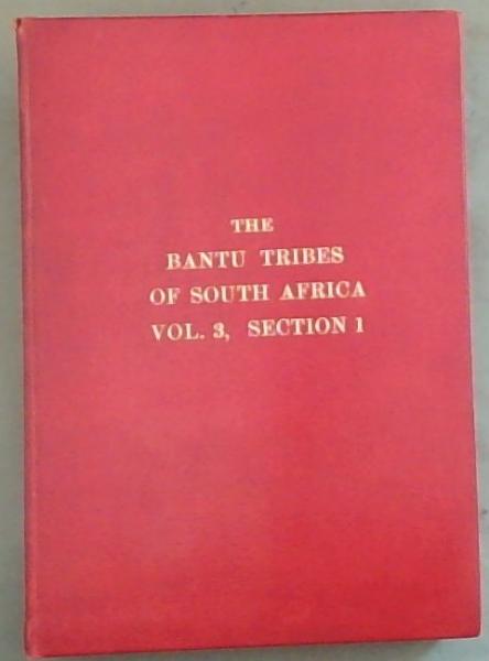 The Bantu Tribes of South Africa : Reproductions of Photographic Studies by A M Duggan-Cronin - Vol III, Section I, Plates I-XL THE NGUNI. Introductory Article on the Nguni by N.J. Van Warmelo. The Ciskei and Southern Transkei Tribes (Xhosa and Thembu) by W.G. Bennie and A select Bibliography by I. 