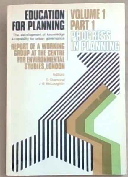 Education for Planning: The Development of Knowledge and Capability for Urban Governance (Progress in Planning) Report of A Working Group at the Centre For Enviromental Studies, London