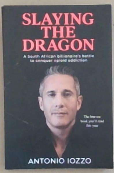 Slaying The Dragon: A South African Billionaire's battle to conquer opioid addiction