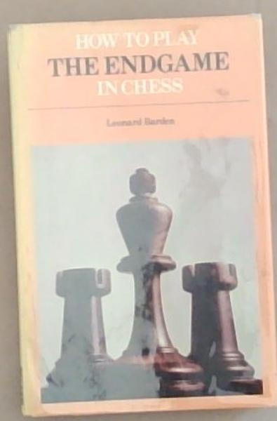 How To Play The Endgame In Chess
