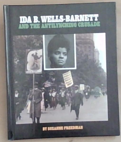 Ida B. Wells-Barnett and the Antilynching Crusade: And the Antilynching Crusade (Gateway Civil Rights)