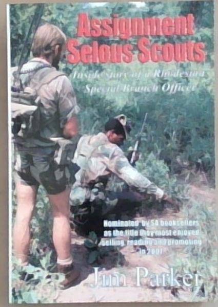 Assignment Selous Scouts: Inside Story of a Rhodesian Special Branch Officer