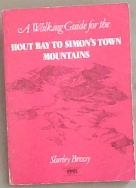 A Walking Guide for the Hout Bay to Simon's Town Mountains