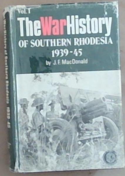 The War History Of Southern Rhodesia 1939-45 (Rhodesia Reprint Library Sliver Series Volume 10)