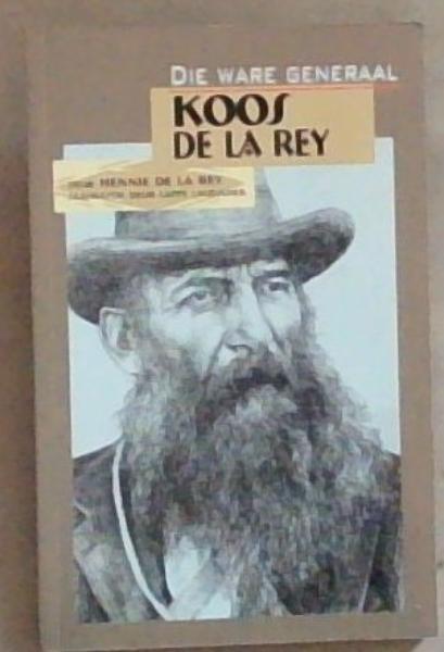 Die Ware Generaal Koos De La Rey (Afrikaans Edition)