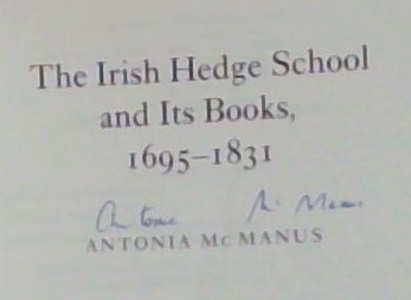 The Irish Hedge School and Its Books, 1695-1831 (Signed by the Author Antonia McManus)