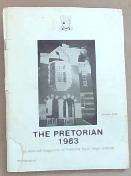 The Pretorian 1983: The Annual Magazine of Pretoria Boys High School