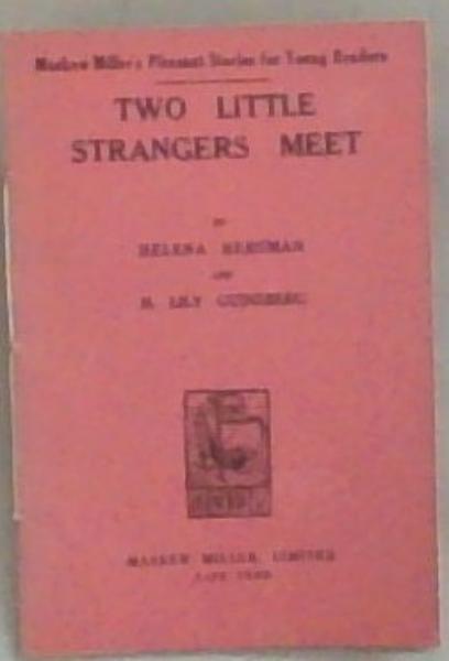 Two Little Strangers Meet: Maskew Miller's Pleasant Stories for Young Readers (Signed by H. Lily Guinsberg)