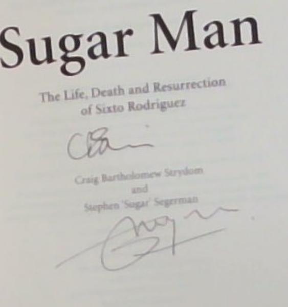Sugar Man: The Life, Death and Resurrection of Sixto Rodriguez (Signed by both the Authors Craig Bartholomew Strydom and Stephen 
