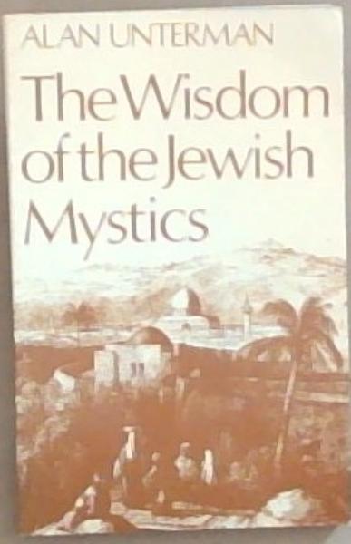 Image for The Wisdom of the Jewish mystics The Wisdom of the Jewish mystics
