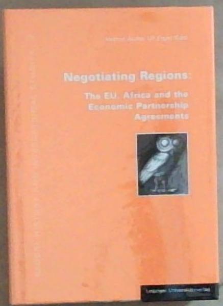 Negotiating Regions: Economic Partnership Agreements between the European Union and the African Regional Economic Communities