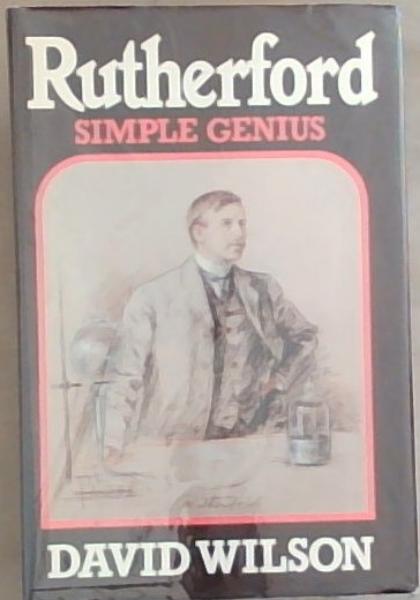 RUTHERFORD: SIMPLE GENIUS