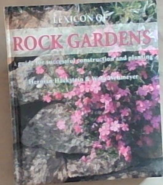 Rock Gardens: Guide for Successful Construction and Planting
