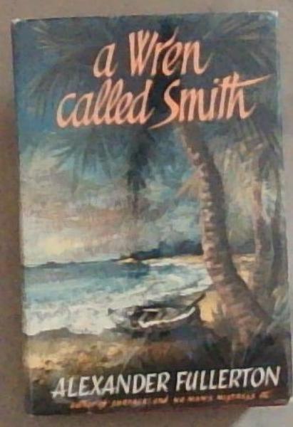 A Wren Called Smith: A Novel (Signed by the Author)