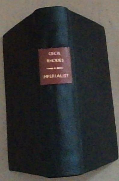 Cecil Rhodes: A Biography And Appreciation By Imperialist