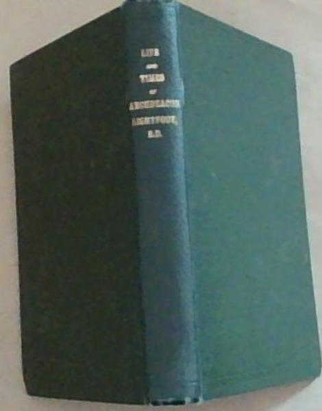 The life and times of Thomas Fothergill Lightfoot, B.D.