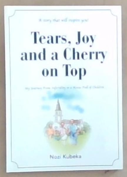 Tears, Joy and a Cherry On Top: My Journey from Infertility to a House Full of Children