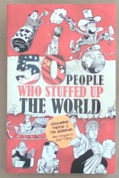 50 people who stuffed up the world
