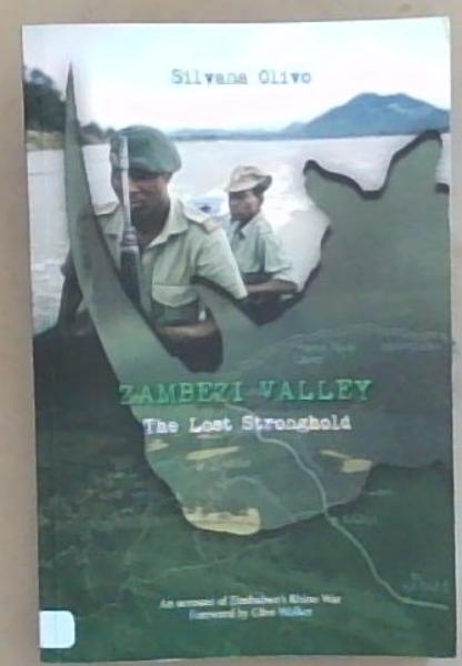 Zambezi Valley: The Lost Stronghold: An account of Zimbabwe's Rhino War