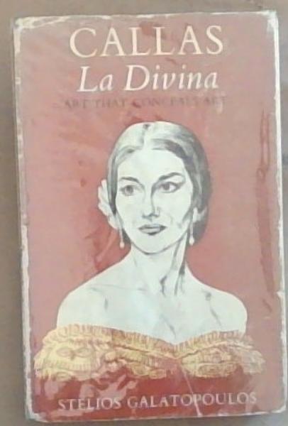 Callas: La Divina Art That Conceals Art