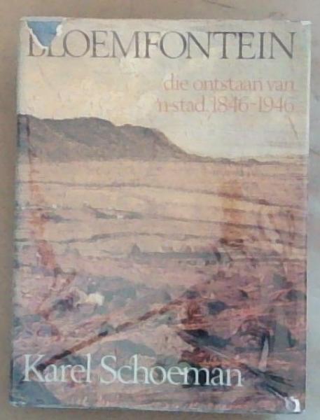 Bloemfontein: Die Ontstaan Van 'N Stad 1846-1946