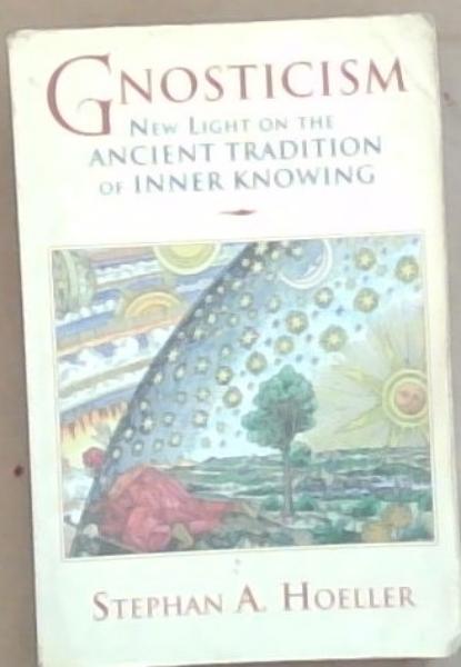 Gnosticism: New Light on the Ancient Tradition of Inner Knowing